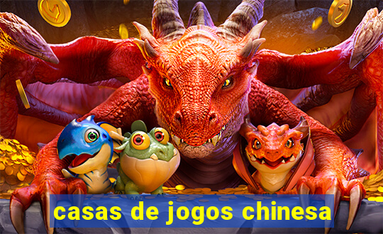 casas de jogos chinesa